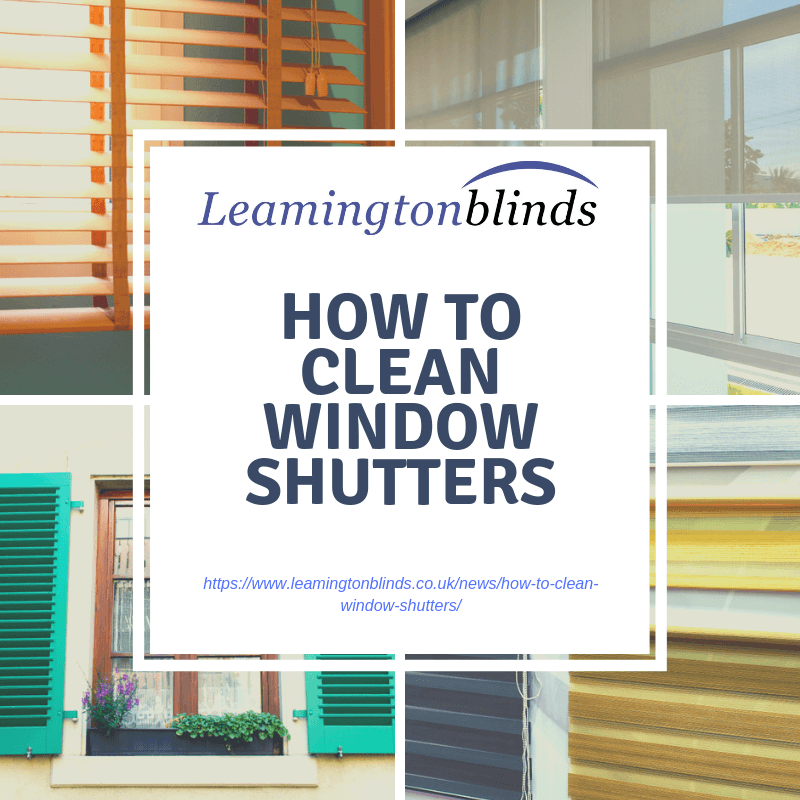 How To Clean Window Shutters Complete Guide Leamington Blinds